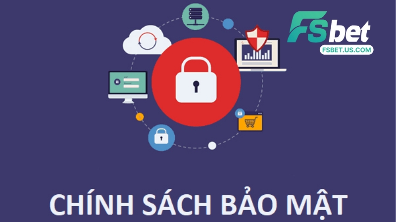 Chính Sách Bảo Mật Tại Fsbet 
