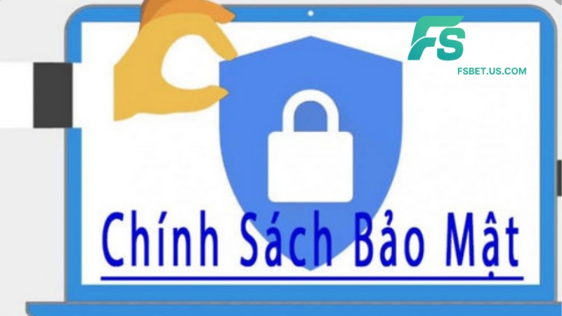 Chính Sách Bảo Mật Tại Fsbet 