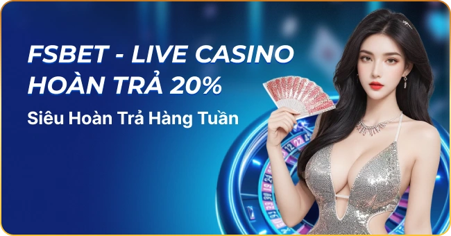 Fsbet Live Casino Hoàn Trả 20%